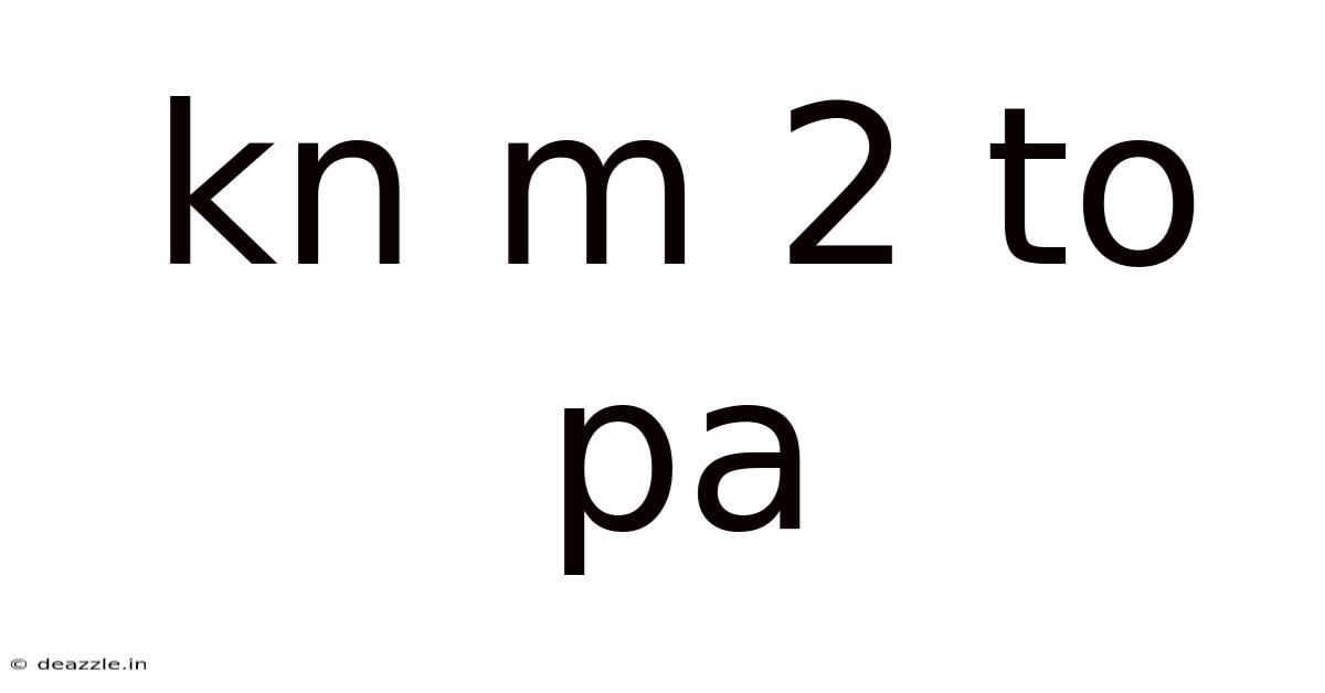 Kn M 2 To Pa