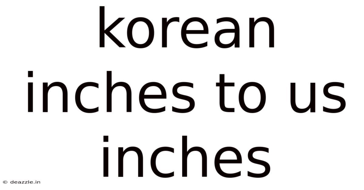 Korean Inches To Us Inches