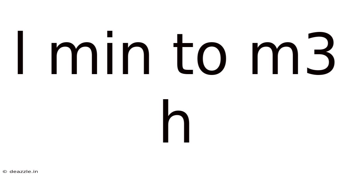 L Min To M3 H