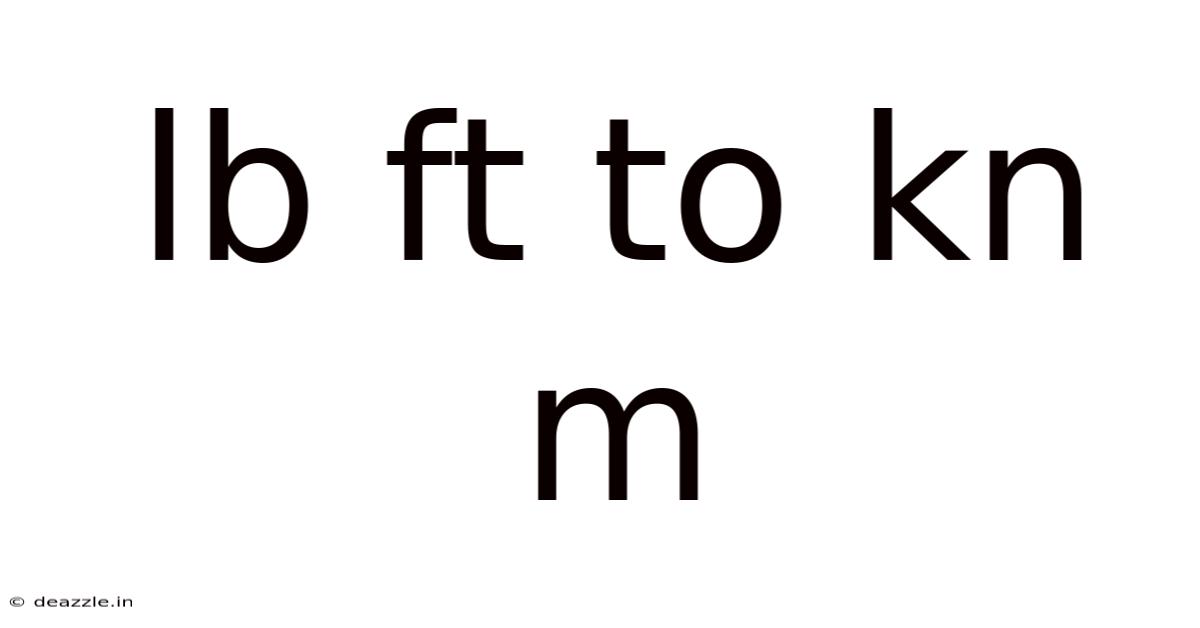 Lb Ft To Kn M