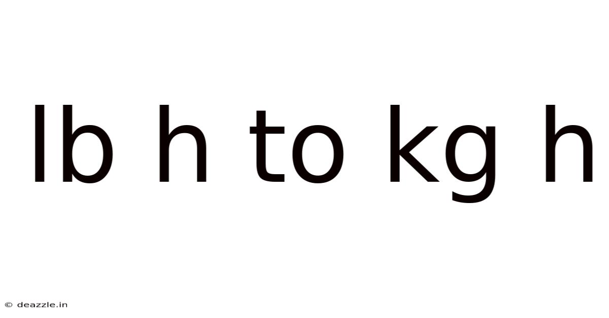 Lb H To Kg H