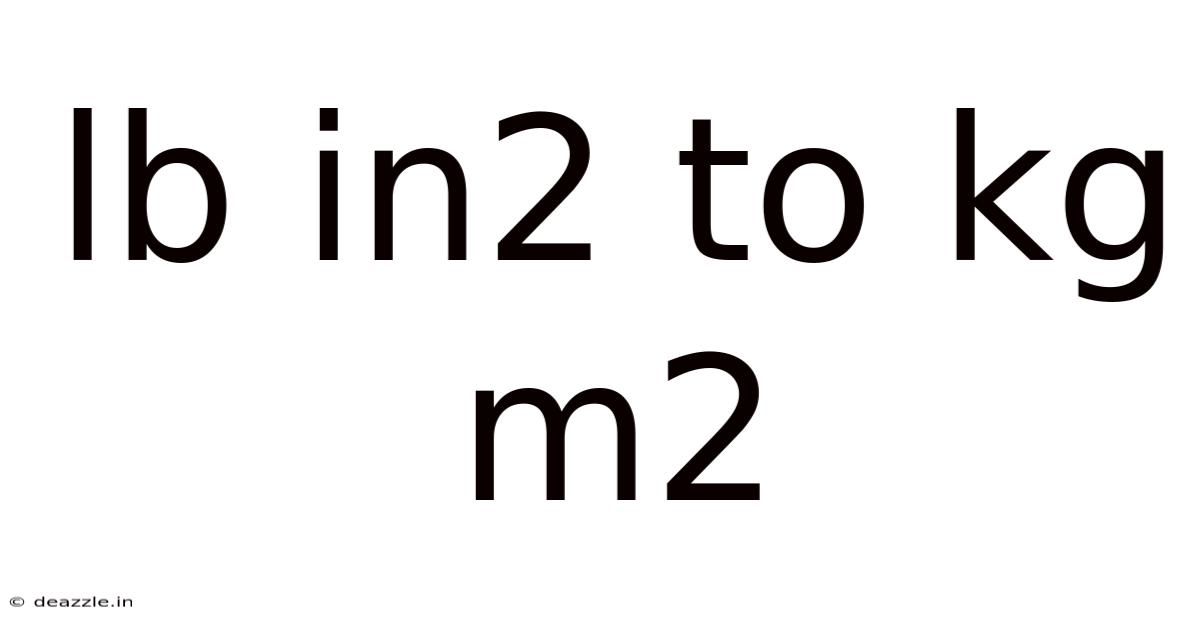 Lb In2 To Kg M2