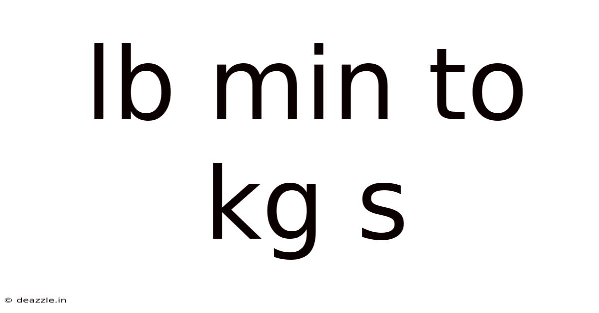 Lb Min To Kg S