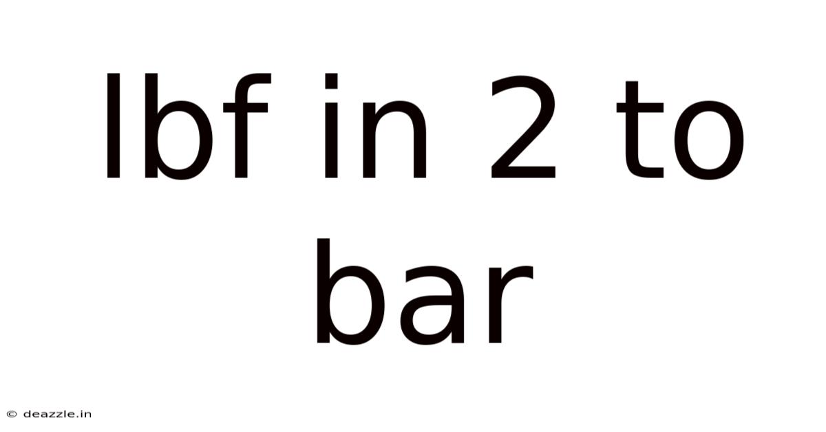 Lbf In 2 To Bar