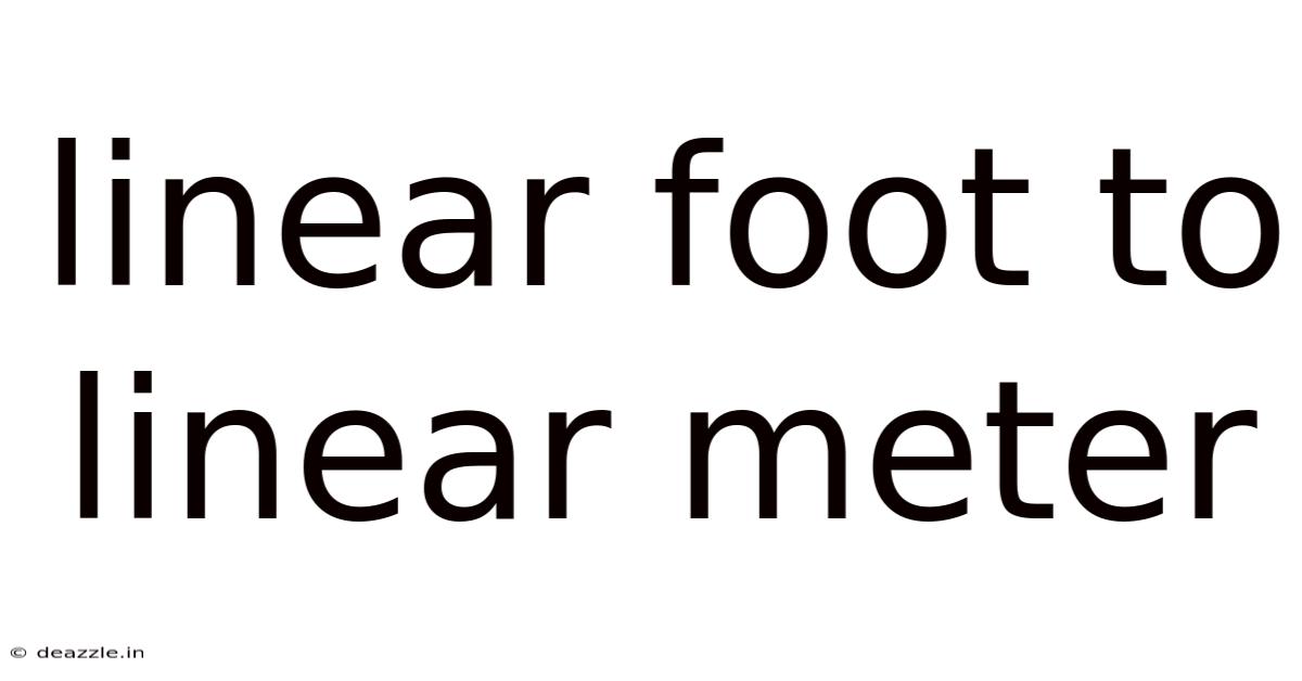 Linear Foot To Linear Meter