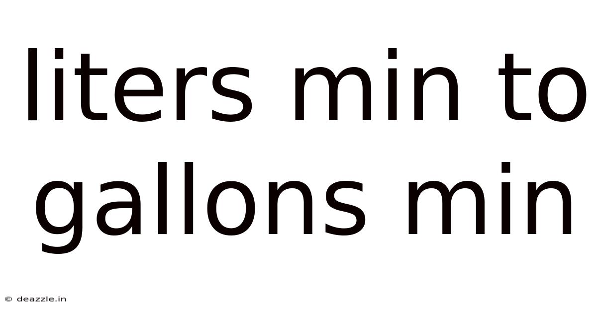 Liters Min To Gallons Min
