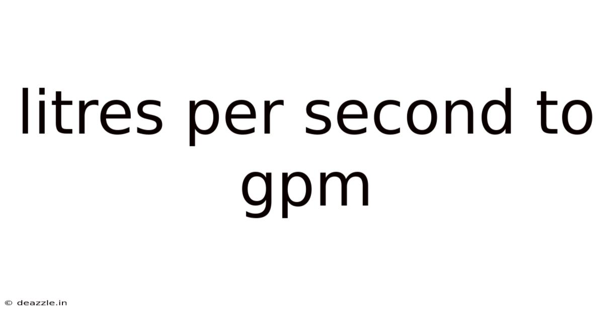 Litres Per Second To Gpm