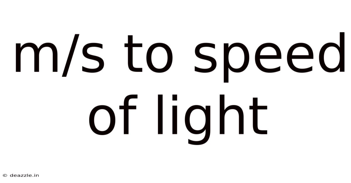 M/s To Speed Of Light