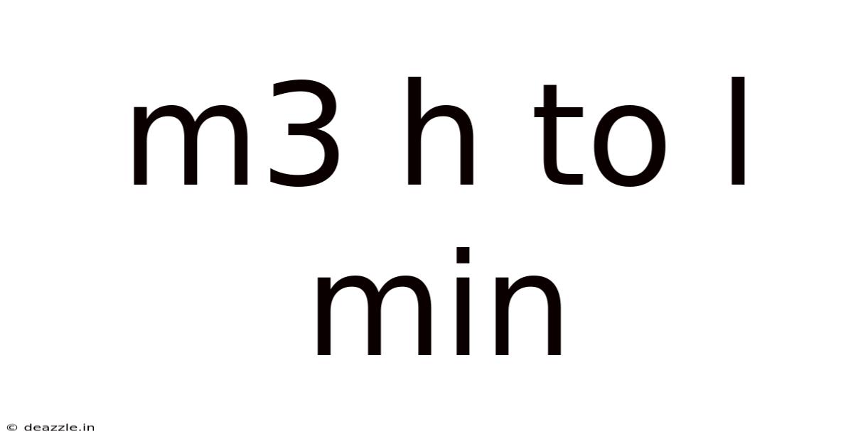 M3 H To L Min