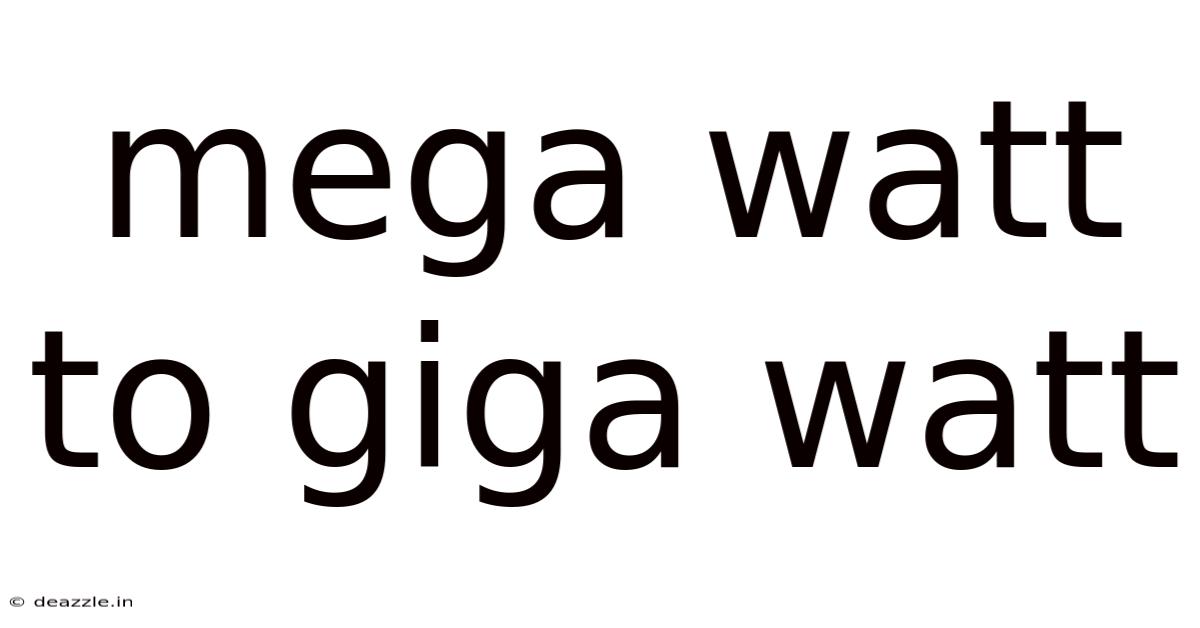Mega Watt To Giga Watt