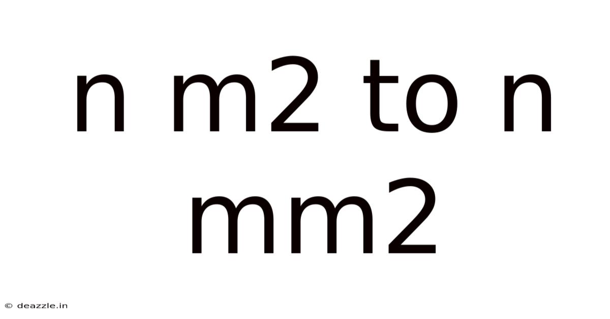 N M2 To N Mm2