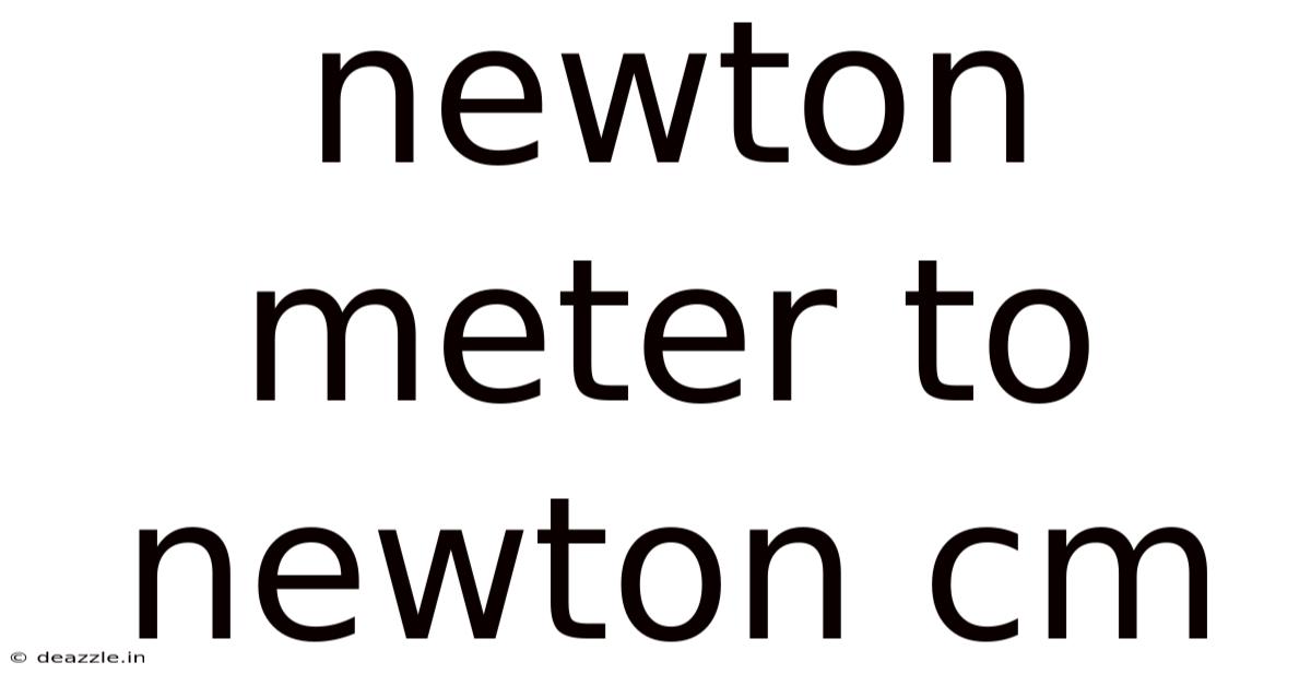 Newton Meter To Newton Cm