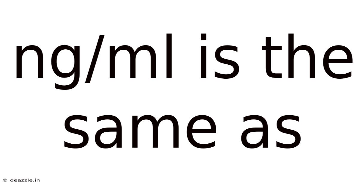 Ng/ml Is The Same As