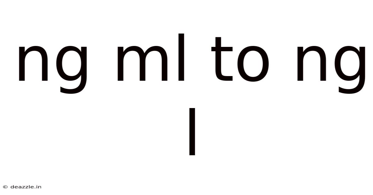 Ng Ml To Ng L