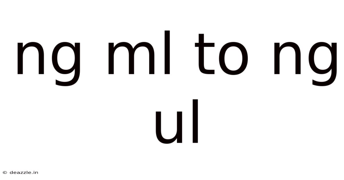 Ng Ml To Ng Ul