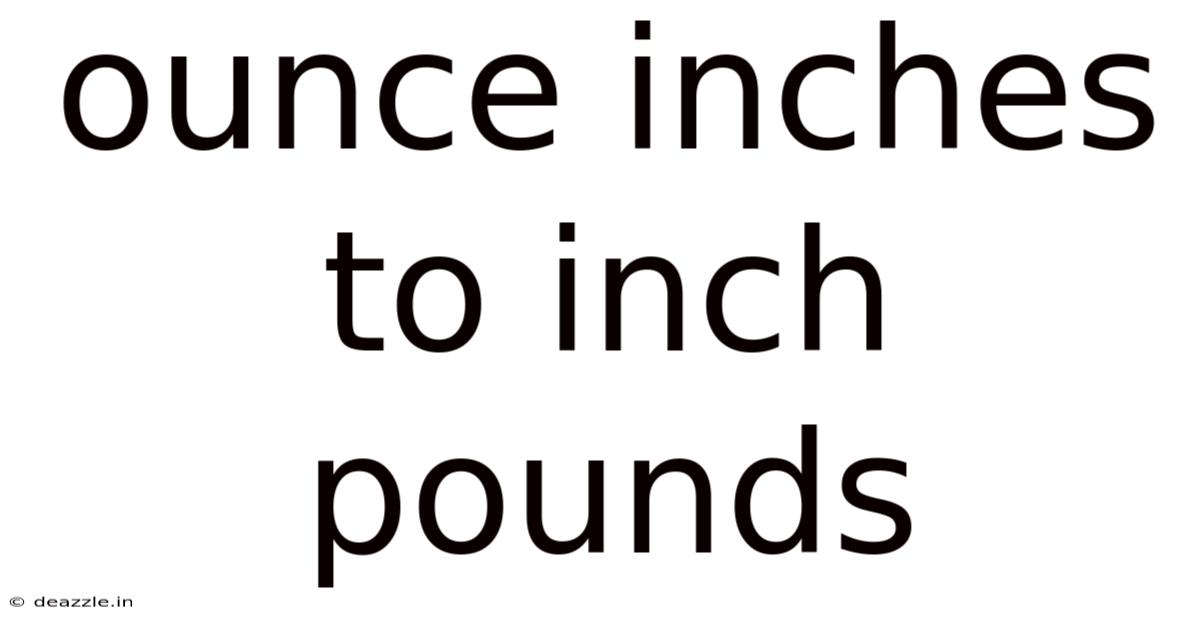 Ounce Inches To Inch Pounds