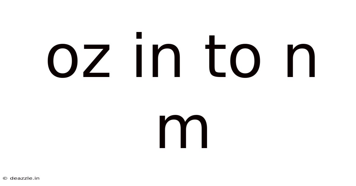 Oz In To N M