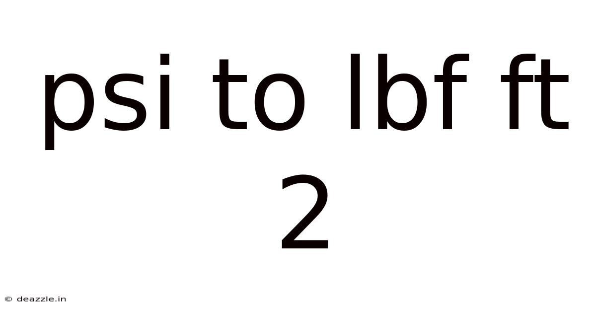 Psi To Lbf Ft 2
