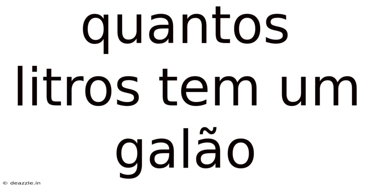 Quantos Litros Tem Um Galão