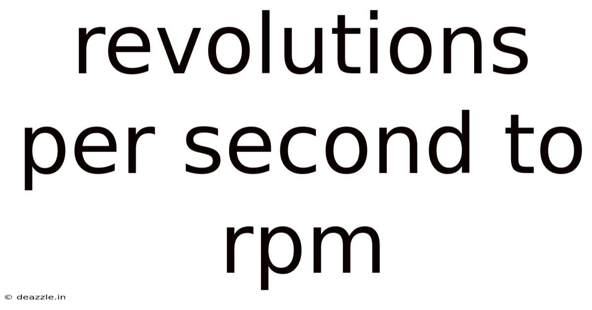 Revolutions Per Second To Rpm