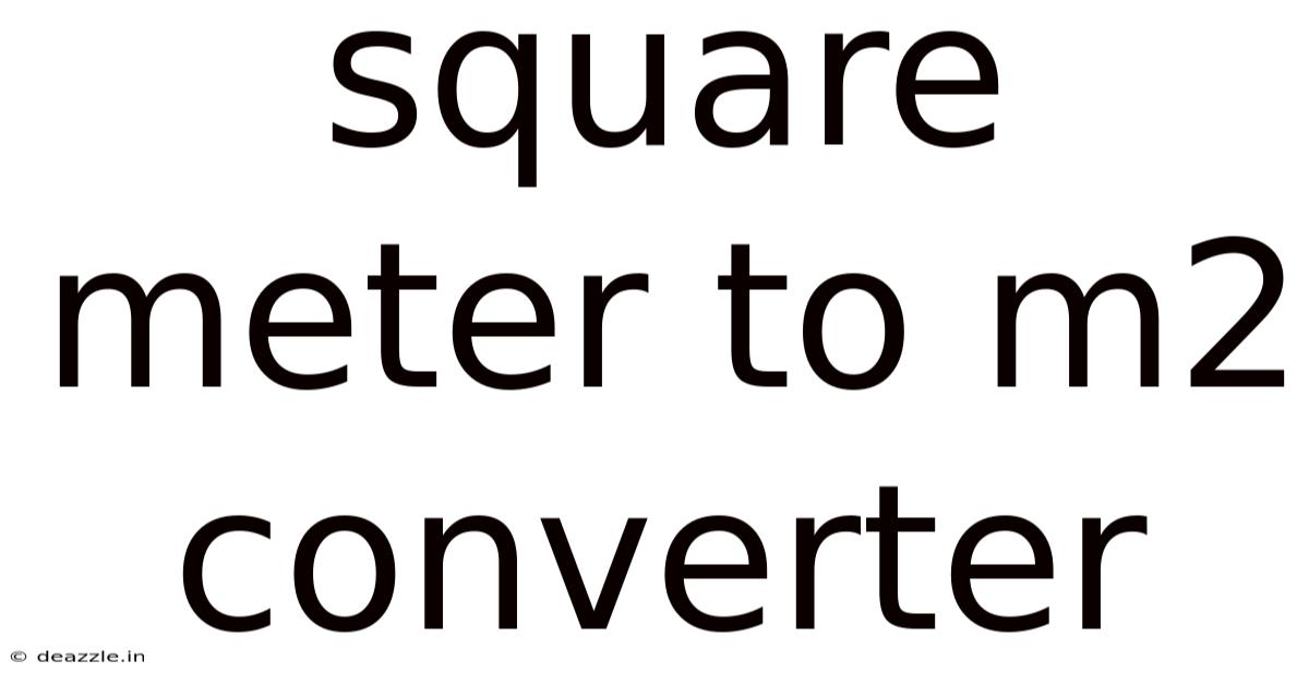 Square Meter To M2 Converter