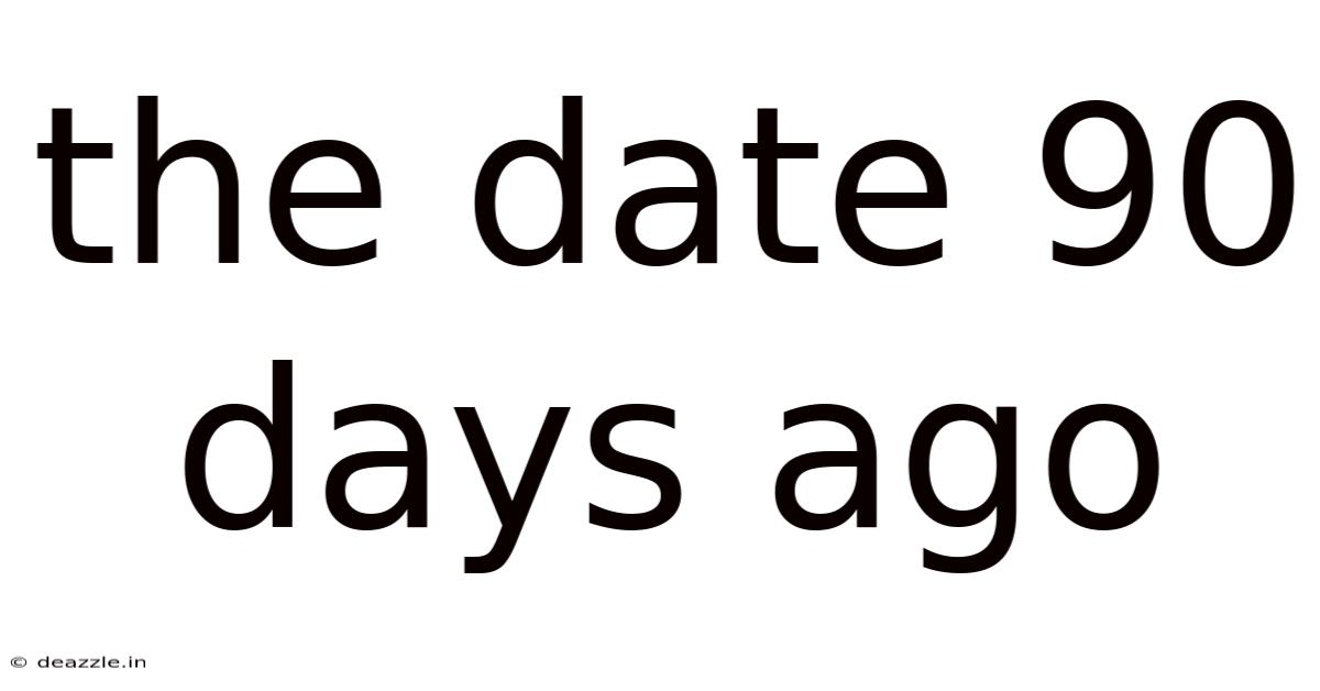 The Date 90 Days Ago