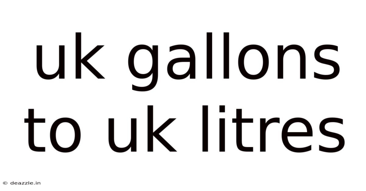 Uk Gallons To Uk Litres