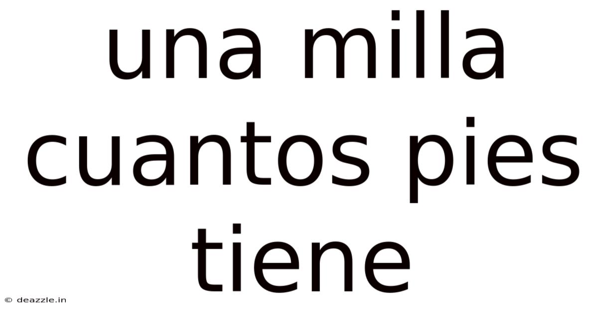 Una Milla Cuantos Pies Tiene