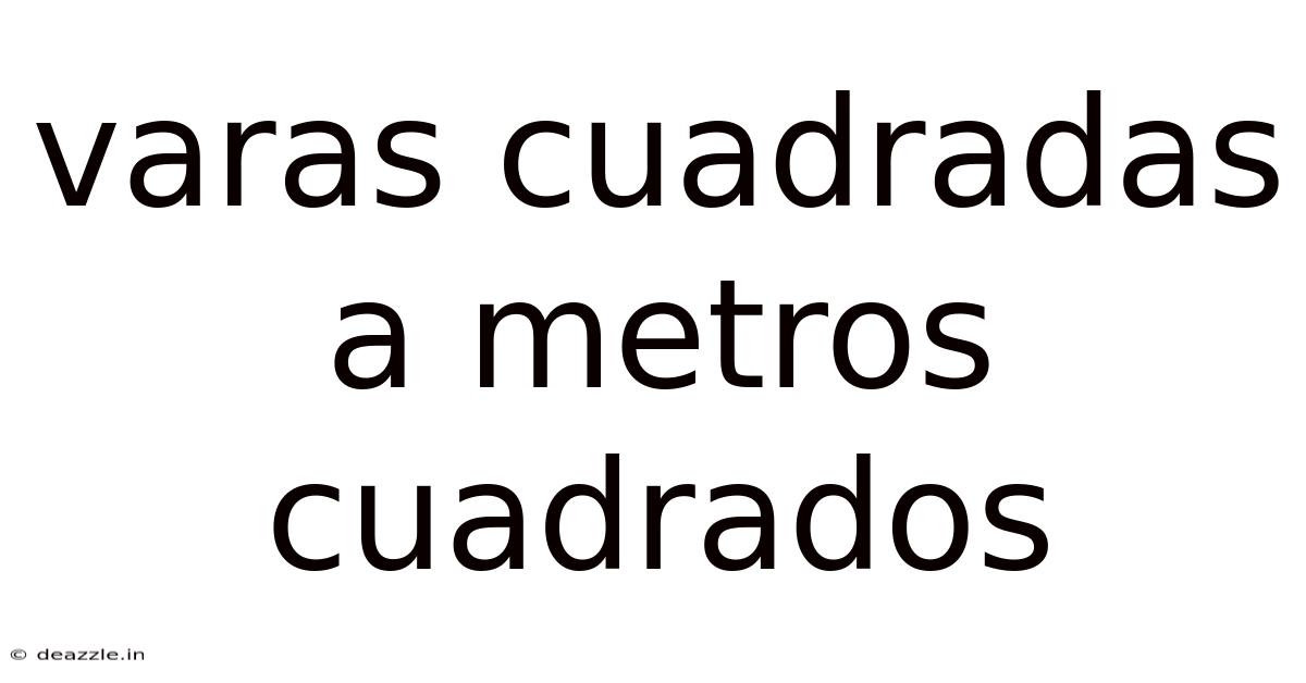 Varas Cuadradas A Metros Cuadrados