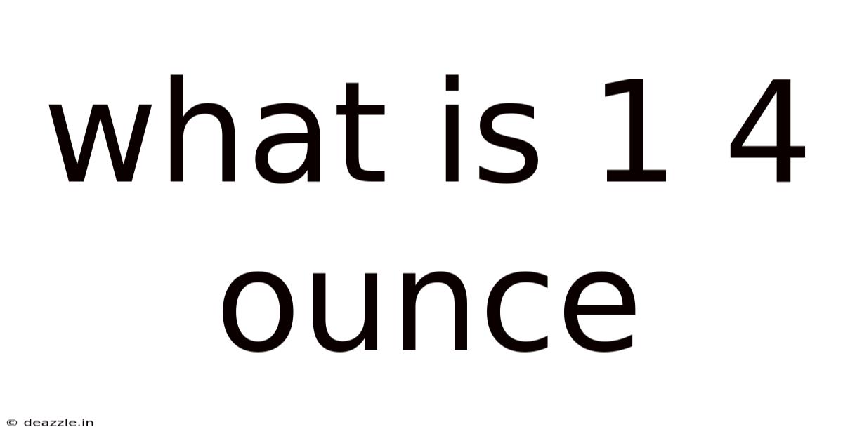 What Is 1 4 Ounce