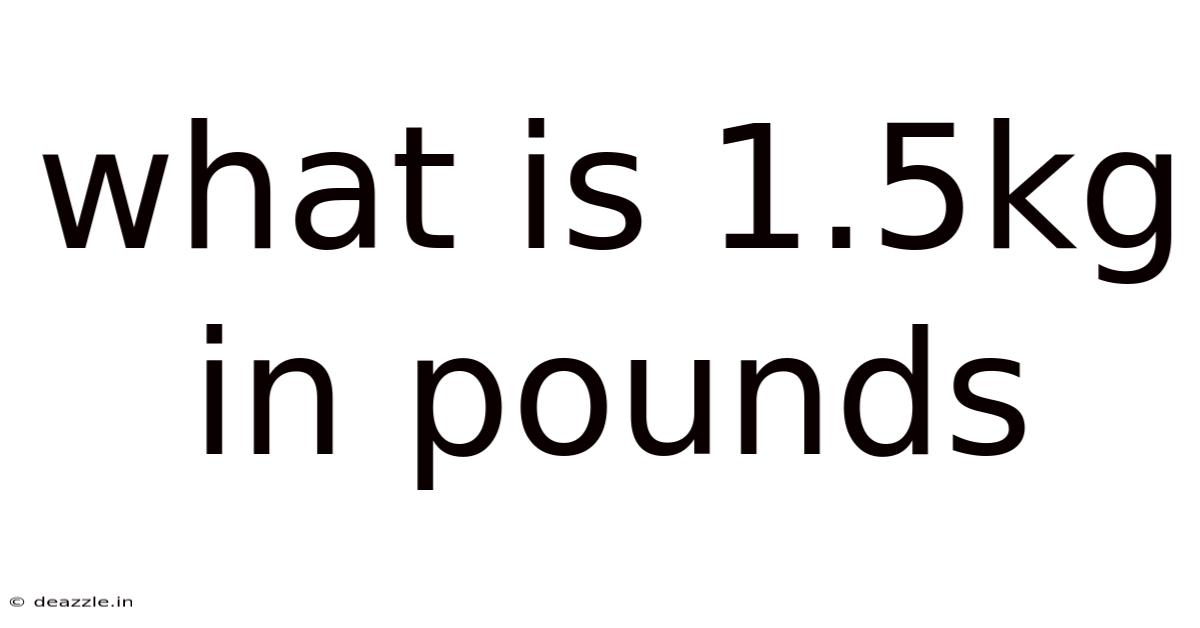 What Is 1.5kg In Pounds