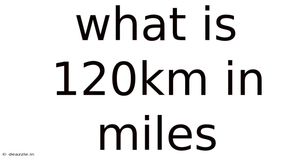 What Is 120km In Miles