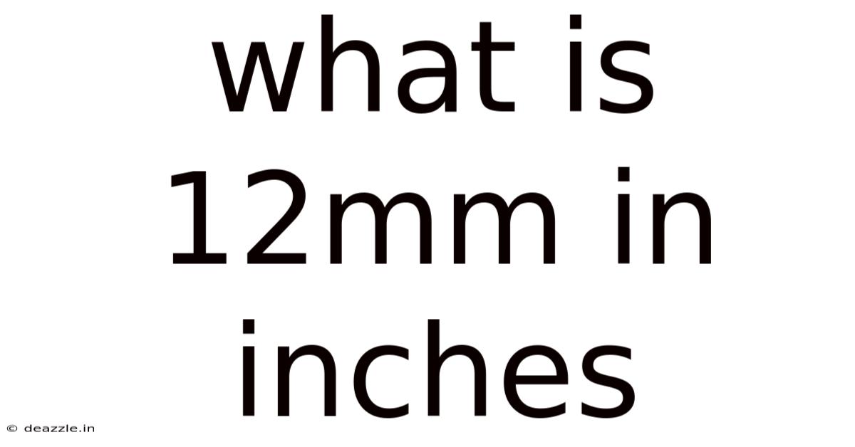 What Is 12mm In Inches