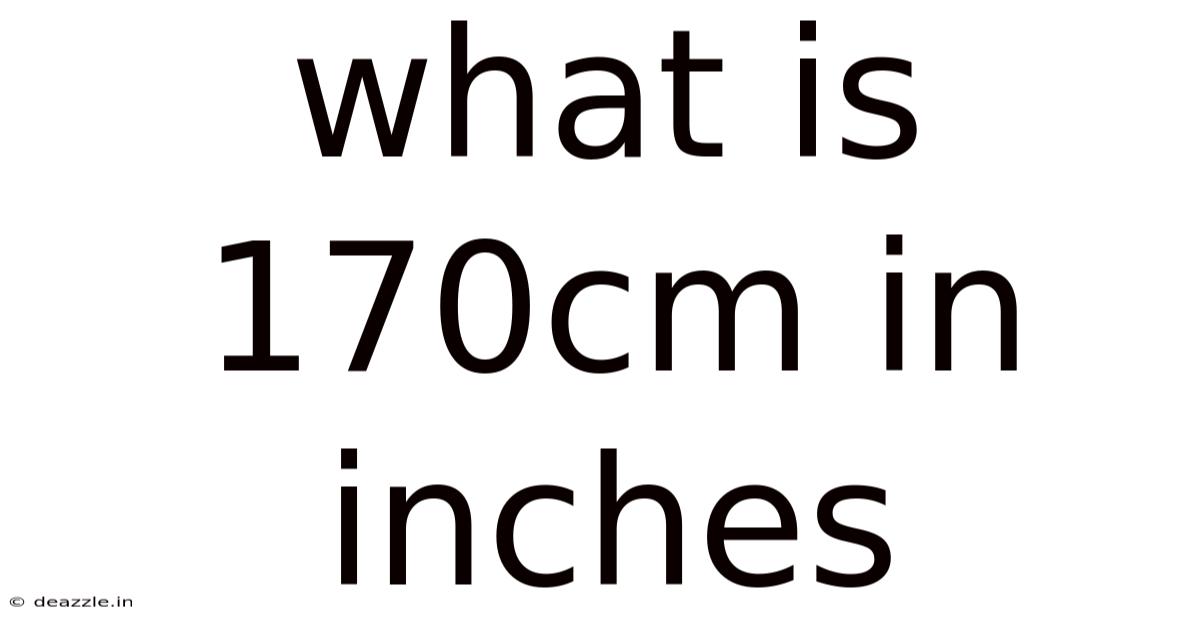 What Is 170cm In Inches