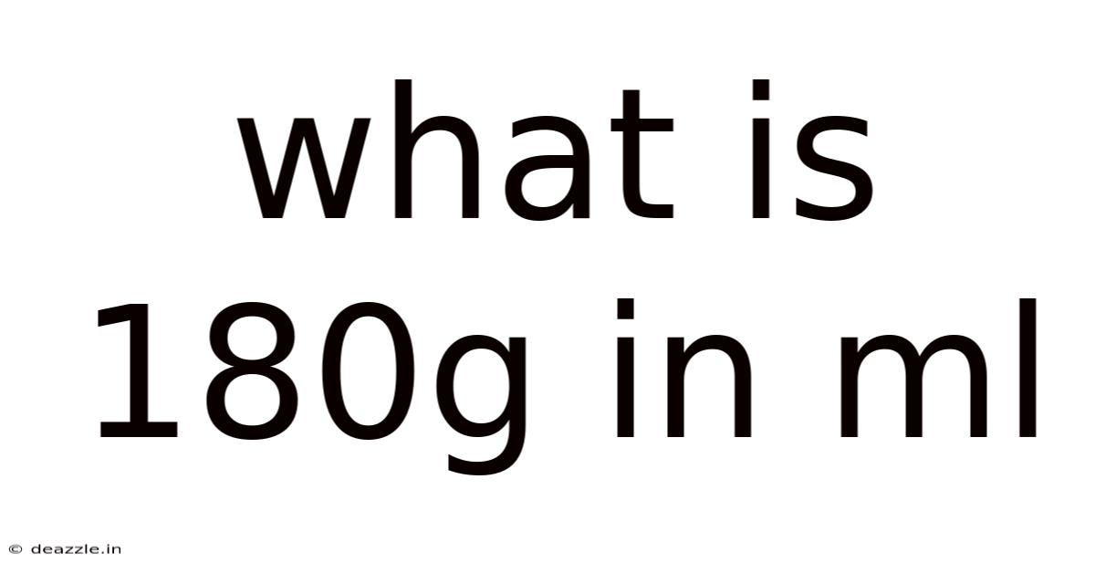 What Is 180g In Ml