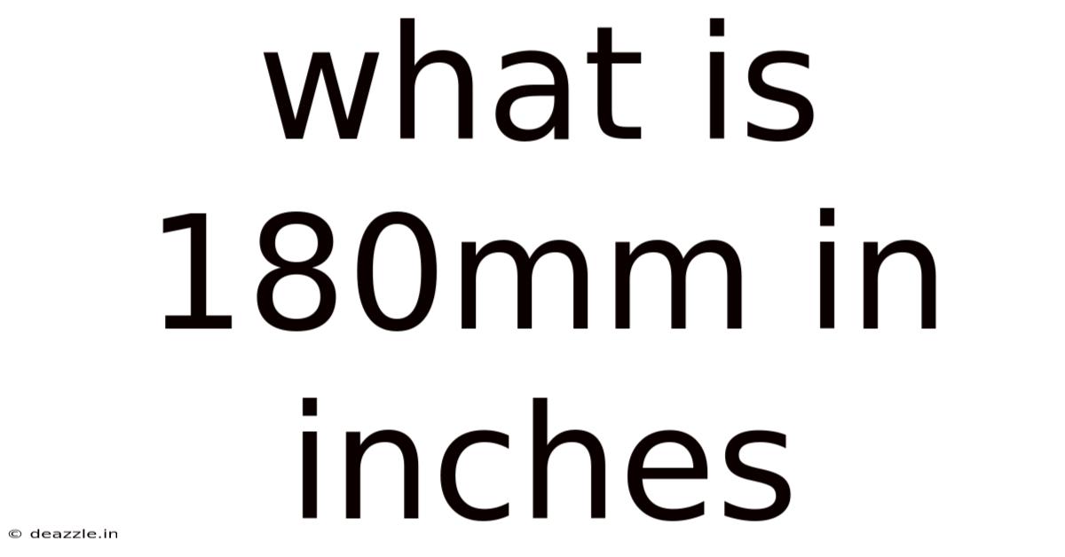 What Is 180mm In Inches