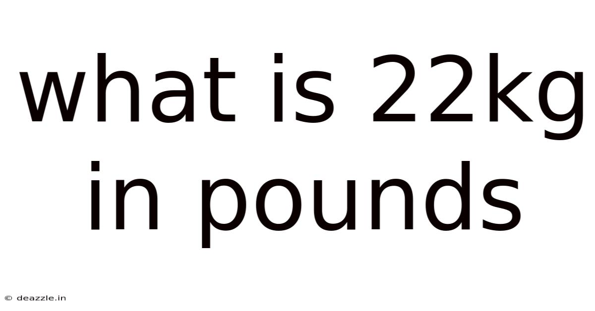 What Is 22kg In Pounds