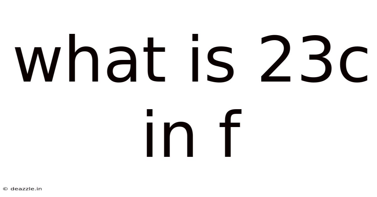 What Is 23c In F