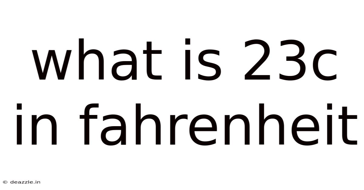 What Is 23c In Fahrenheit