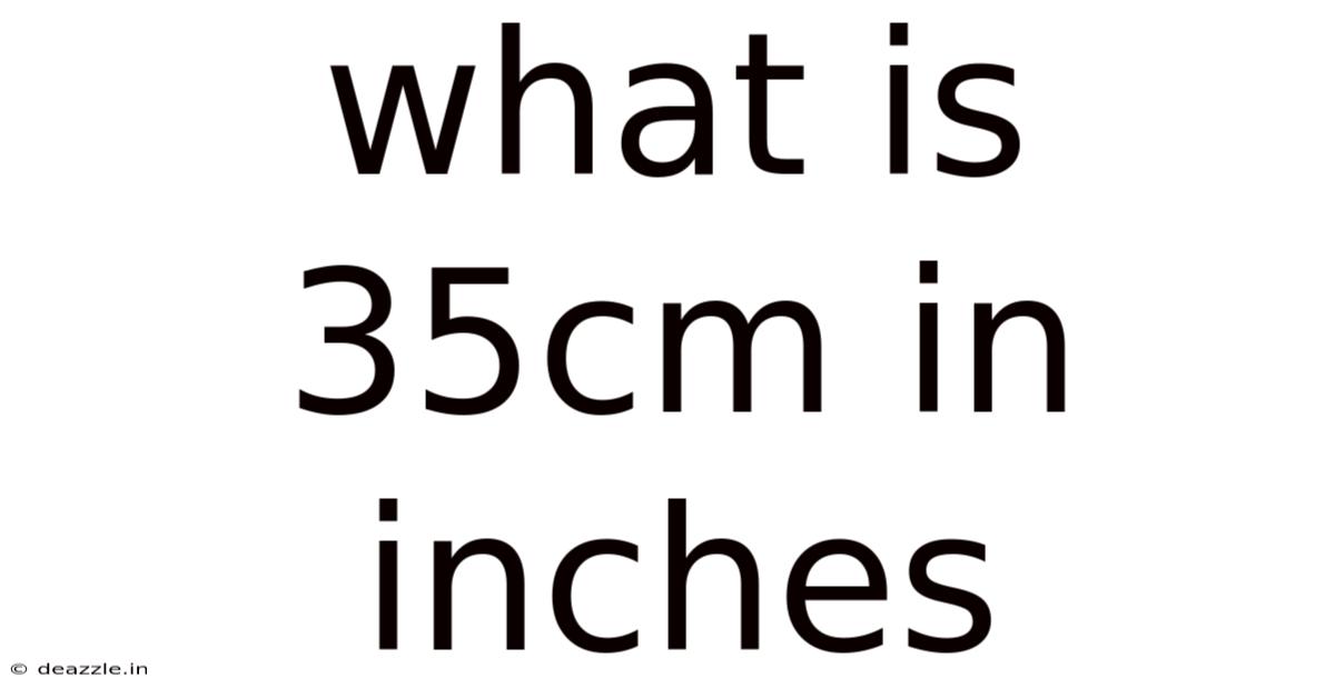 What Is 35cm In Inches
