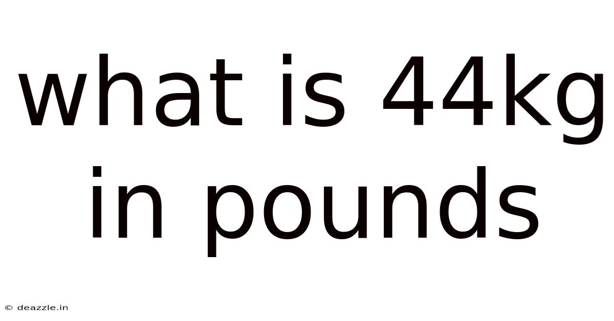 What Is 44kg In Pounds