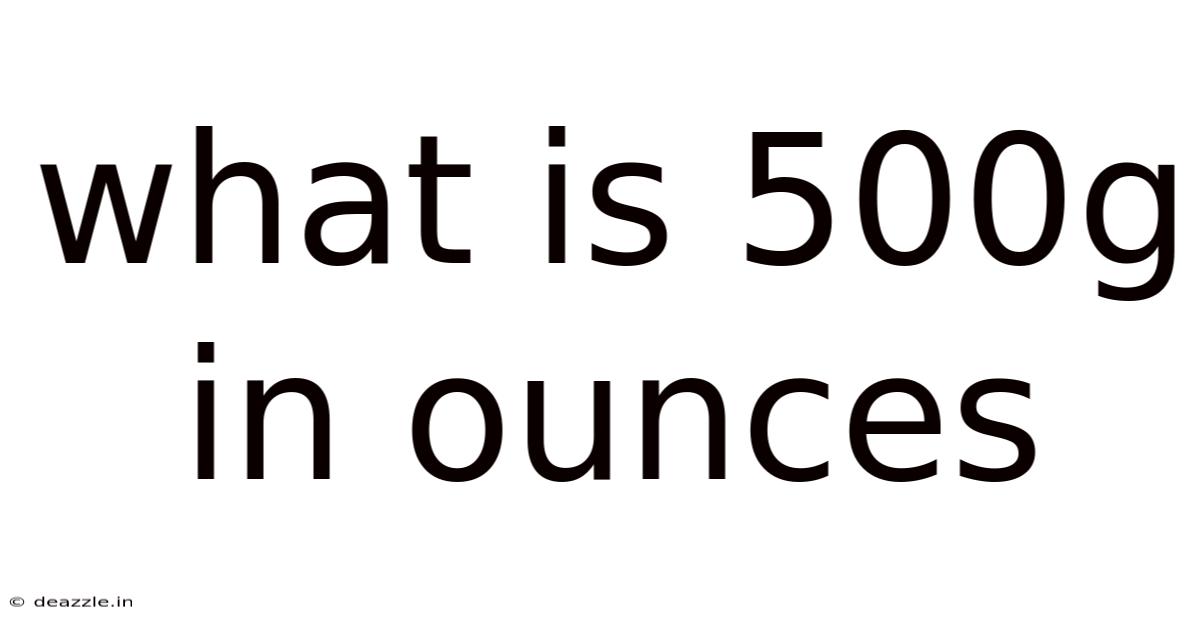 What Is 500g In Ounces