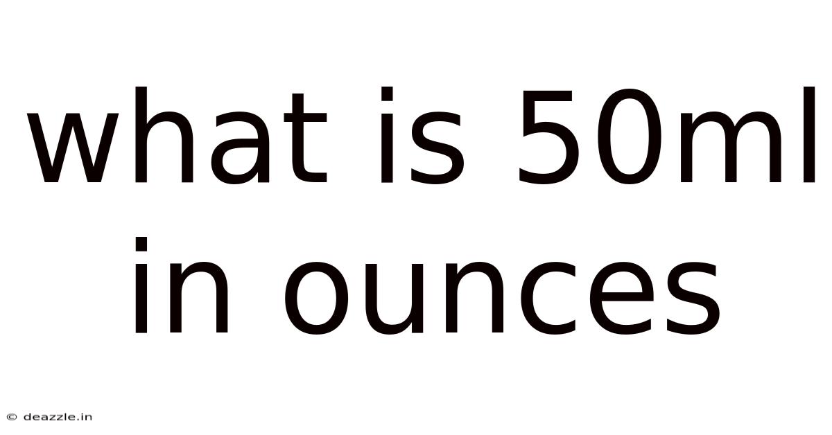 What Is 50ml In Ounces