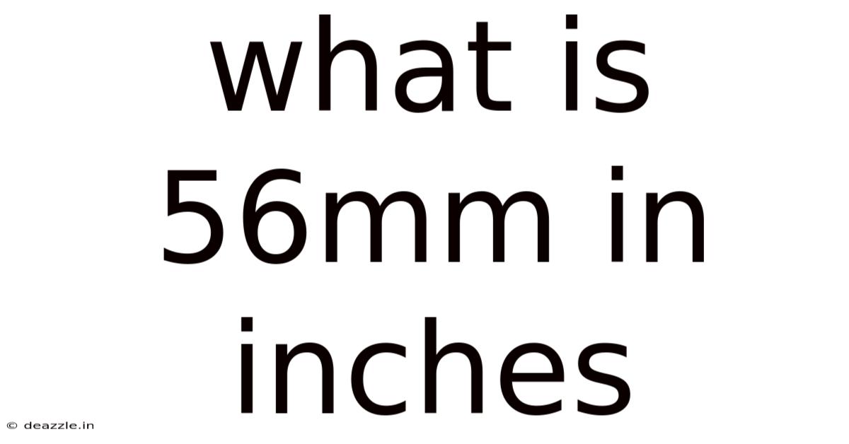 What Is 56mm In Inches