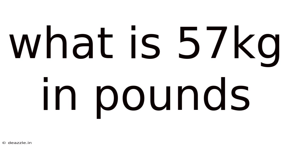 What Is 57kg In Pounds