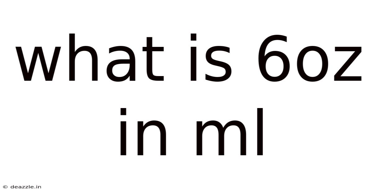 What Is 6oz In Ml