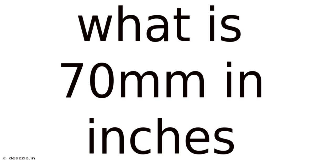 What Is 70mm In Inches