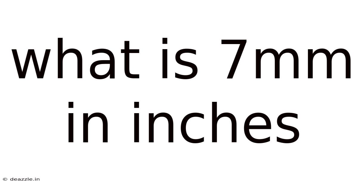 What Is 7mm In Inches