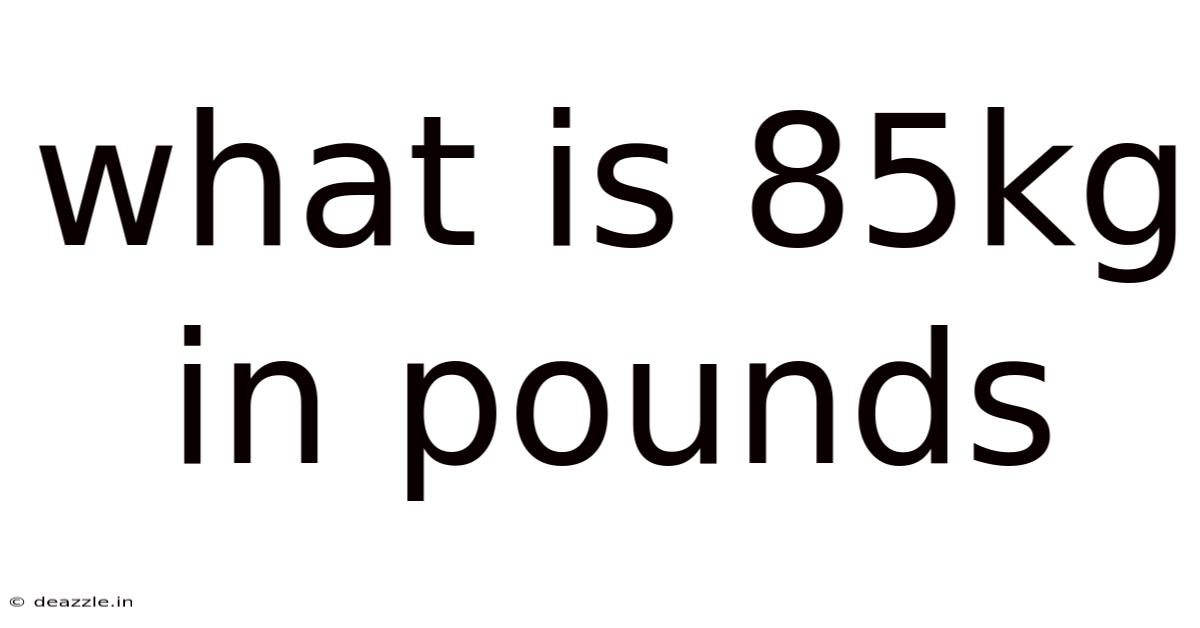 What Is 85kg In Pounds
