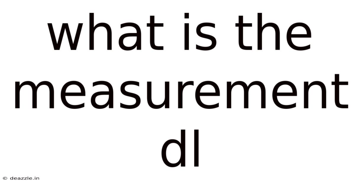 What Is The Measurement Dl